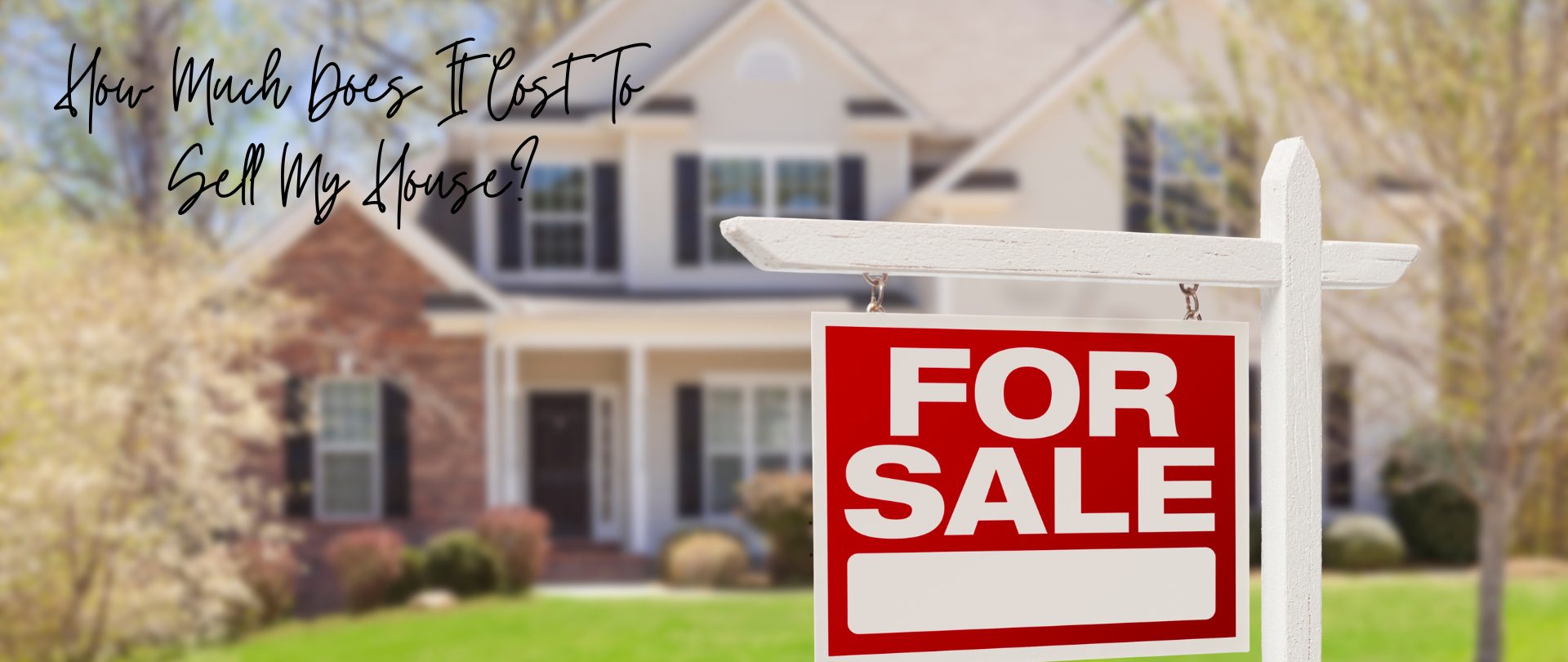 How Much Does It Cost To Sell My House?